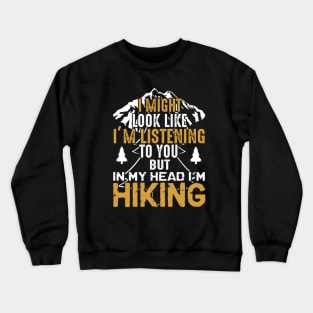 In my head i am hiking Crewneck Sweatshirt